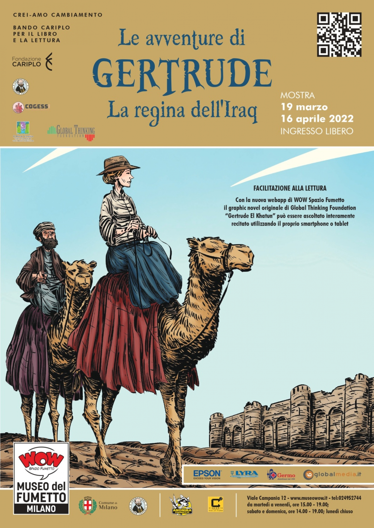 <p><strong><a target="_blank" href="https://www.gltfoundation.com/">Global Thinking Foundation</a> inaugura a Milano la mostra &ldquo;Le avventure di Gertrude &ndash; La regina dell&rsquo;Iraq&rdquo; esponendo il graphic novel originale <a target="_blank" href="https://www.liberedivivere.com/gertrude/">Gertrude El Khatun</a>, realizzato da <a target="_blank" href="http://www.anonimafumetti.org/wordpress/">Anonima Fumetti</a>. Al centro della storia i temi della diversit&agrave; e dell&rsquo;inclusione, narrati attraverso l&rsquo;incredibile vita di Gertrude Margaret Lowthian Bell, una straordinaria donna che ha saputo portare valori in grado di trasmettere ancora oggi insegnamenti fondamentali e senza tempo.</strong></p><p><strong>L&#39;esposizione fa parte del <a target="_blank" href="http://www.museowow.it/eventi/Crei-Amo+Cambiamento/570">progetto Crei-Amo Cambiamento</a>, vincitore del bando &quot;Per il libro e la lettura&quot; della Fondazione Cariplo</strong>, e applica facilitazioni alla lettura in sperimentazione al museo: la visione facilitata dell&#39;intera storia esposta &egrave; innovata dall&#39;applicazione di un nuovo sistema di webapp, elaborato per il museo da Global Media.</p><p>&nbsp;</p><p>Il progetto&nbsp;nasce dalla volont&agrave; di Global Thinking Foundation di affrontare i temi della diversit&agrave; e dell&rsquo;inclusione attraverso il racconto di una donna straordinaria attiva &ldquo;sul campo&rdquo;. La mostra espone le tavole della storia a fumetti <em>Gertrude El Khatun</em>, un graphic novel che fa parte della serie &ldquo;<a target="_blank" href="https://www.liberedivivere.com/category/graphic-novel/">Voci di Donne da Infiniti Universi</a>&rdquo;, e narra la biografia di Gertrude Margaret Lowthian Bell: studiosa, scrittrice, archeologa, responsabile di uffici strategici dell&rsquo;Intelligence britannica nel Medio Oriente durante il periodo della Prima Guerra Mondiale, Gertrude Bell fece della sua vita un capolavoro di intelligenza, sensibilit&agrave;, amore per la storia e comprensione intima della mentalit&agrave; di popoli lontani. Doti che le consentirono non solo di indirizzare il corso della storia, ma anche di essere amata, onorata, rimpianta, ancora oggi, dai popoli del deserto. Chiamata dagli iracheni El Khatun (La Signora), parlava correntemente arabo, francese, tedesco, italiano, persiano e turco. Intraprese viaggi e spedizioni in luoghi pericolosi, armata solo di coraggio, empatia, cultura e intelligenza. All&rsquo;interno del graphic novel viene messa in risalto la sua mentalit&agrave; aperta, che andava oltre i preconcetti e gli stereotipi di genere dell&rsquo;epoca.</p><p>&nbsp;</p><p><strong>GLI AUTORI DEL FUMETTO</strong></p><p><strong>Nico Vassallo</strong></p><p>Recensore per l&rsquo;Agenzia specializzata nei fumetti &ldquo;afNews.info&rdquo;, ha scritto decine di sceneggiature pubblicate sul giornalino a fumetti on line &ldquo;La Citt&agrave; Nascosta&rdquo;. Ideatore e sceneggiatore di &ldquo;Sulla terra leggero&rdquo; sul grande scrittore Sergio Atzeni, della serie sul teatro giovanile &ldquo;Fine della Storia&rdquo;, della serie sulla violenza sulle donne &ldquo;Lady Tabata&rdquo;, del graphic novel &ldquo;Anime in transito&rdquo; sull&rsquo;esodo giuliano-dalmata. Coordinatore, inoltre, del fumetto &ldquo;Blue Boy&rdquo; sulle tematiche dell&rsquo;autismo (disegnato dal compianto Alessandro Caligaris, noto street artist e fumettista torinese), autore delle sceneggiature di racconti a fumetti sulla musica jazz e, ultimamente, contro la violenza economica sulle donne e sulle esploratrici vittoriane su incarico di Global Thinking Foundation. Progettista di mostre come &ldquo;Commissari di Carta&rdquo; su fumetto, cinema e letteratura &ldquo;gialla&rdquo; (Saluzzo, 2008), &ldquo;l&rsquo;Esploratore innamorato: Alberto Ferrero della Marmora&rdquo; (Cagliari, 2009), &ldquo;Vele, tonni e scimitarre: avventure salgariane nel Mar di Sardegna&quot; (2010), &ldquo;Nuovi Mondi: esperienze visionarie tra Arte e Fumetto&rdquo;, con i docenti dell&rsquo;Accademia Albertina di Belle Arti di Torino (2011). Nel 2009 ha coordinato il &ldquo;Premio sul fumetto belga&rdquo;.</p><p>&nbsp;</p><p><strong>Marcello Restaldi</strong></p><p>Fumettista, illustratore e pittore, si &egrave; laureato presso l&#39;Accademia Albertina di Belle Arti di Torino e collabora dal 2013 con l&#39;associazione Anonima Fumetti, per la quale ha illustrato diverse storie di carattere sociale. Esordisce nel campo del romanzo a fumetti nel 2018 con &ldquo;Gri Gri &ndash; Una storia di persone e di incontri&rdquo;, scritto da Alberto Reviglio e realizzato in collaborazione con la cooperativa sociale Progest. Nel 2019 illustra &ldquo;Viaggio Italia &ndash; Around the world&rdquo; scritto da Danilo Ragona e Luca Paiardi e pubblicato da Beccogiallo Editore. Ha realizzato i disegni dei graphic novel per il progetto &ldquo;Libere di... Vivere&rdquo; della Global Thinking Foundation.</p><p>&nbsp;</p>